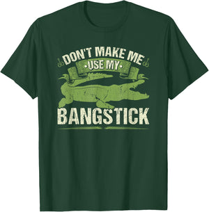 Bangstick Alligator Hunter Quote, Gator Hunting T-Shirt - T-Shirt | Forest