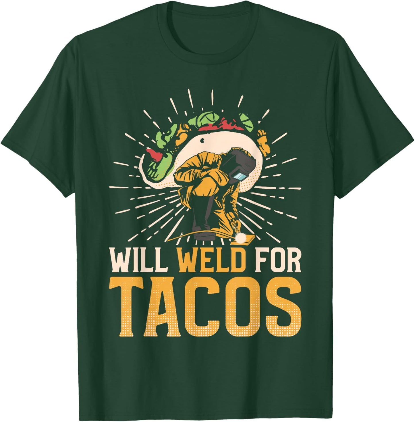 Welder Welding Taco Vintage Will Weld For Tacos T-Shirt - T-Shirt | Forest