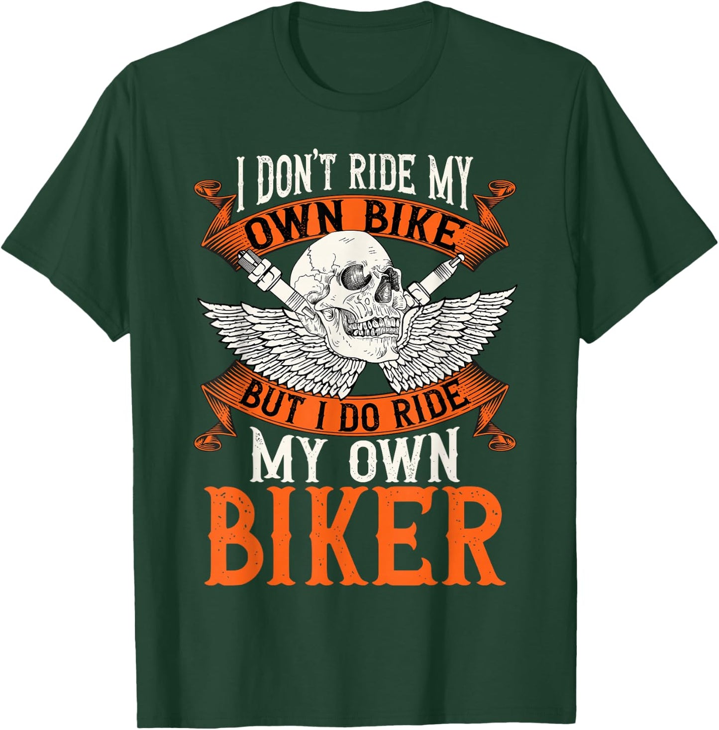 Biker I Don't Ride My Own Bike But I Do Ride My Own Biker T-Shirt - T-Shirt | Forest