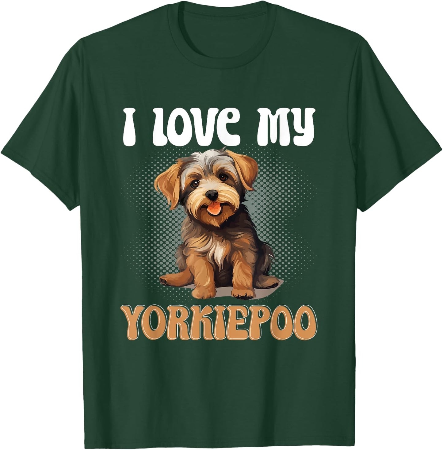 Yorkiepoo Dog Breed Pet I Love my Yorkiepoo Women Girls Kids T-Shirt - T-Shirt | Forest