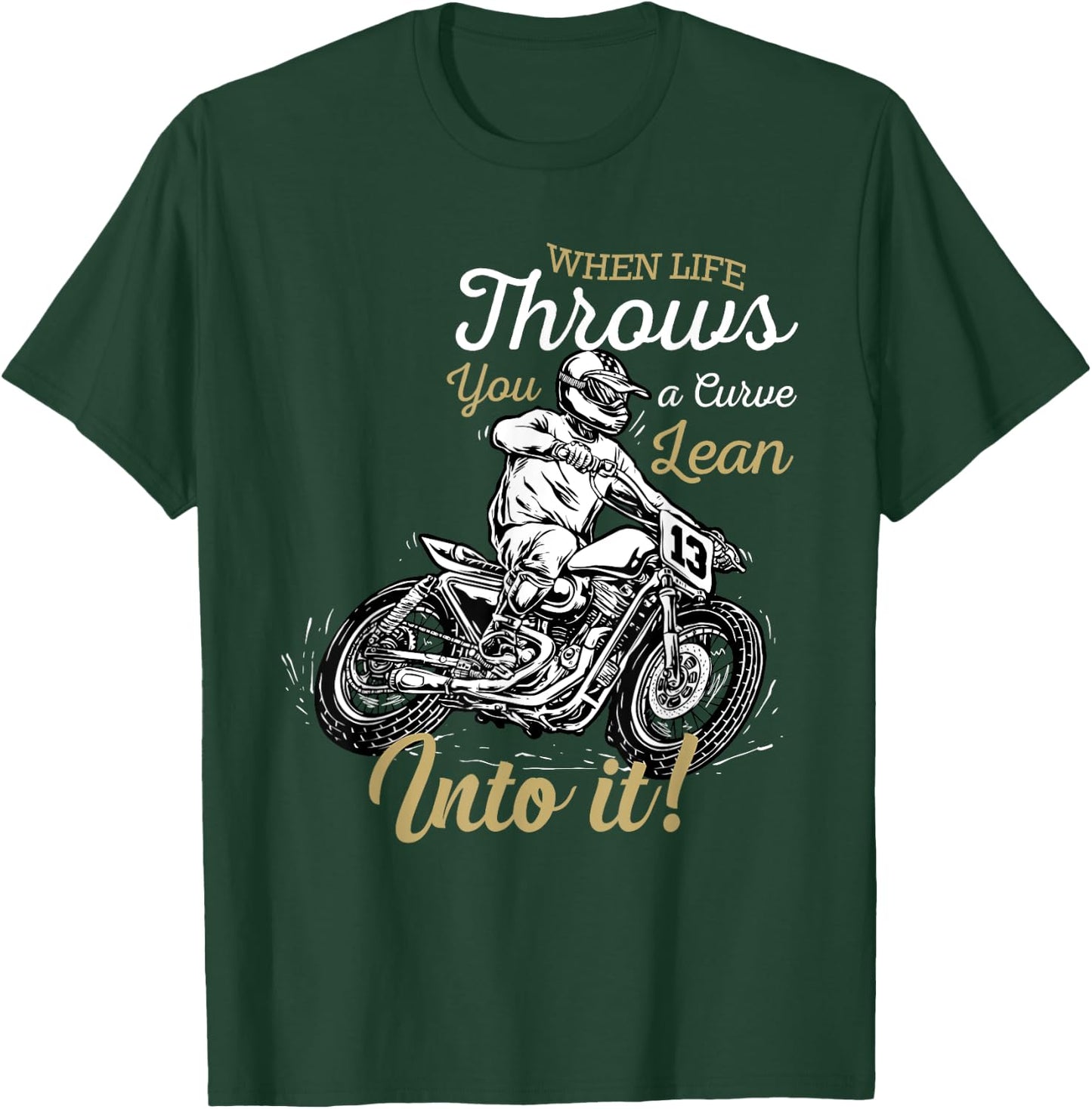 When Life Throws You A Curve Lean Into It Biker Motorcycle T-Shirt - T-Shirt | Forest