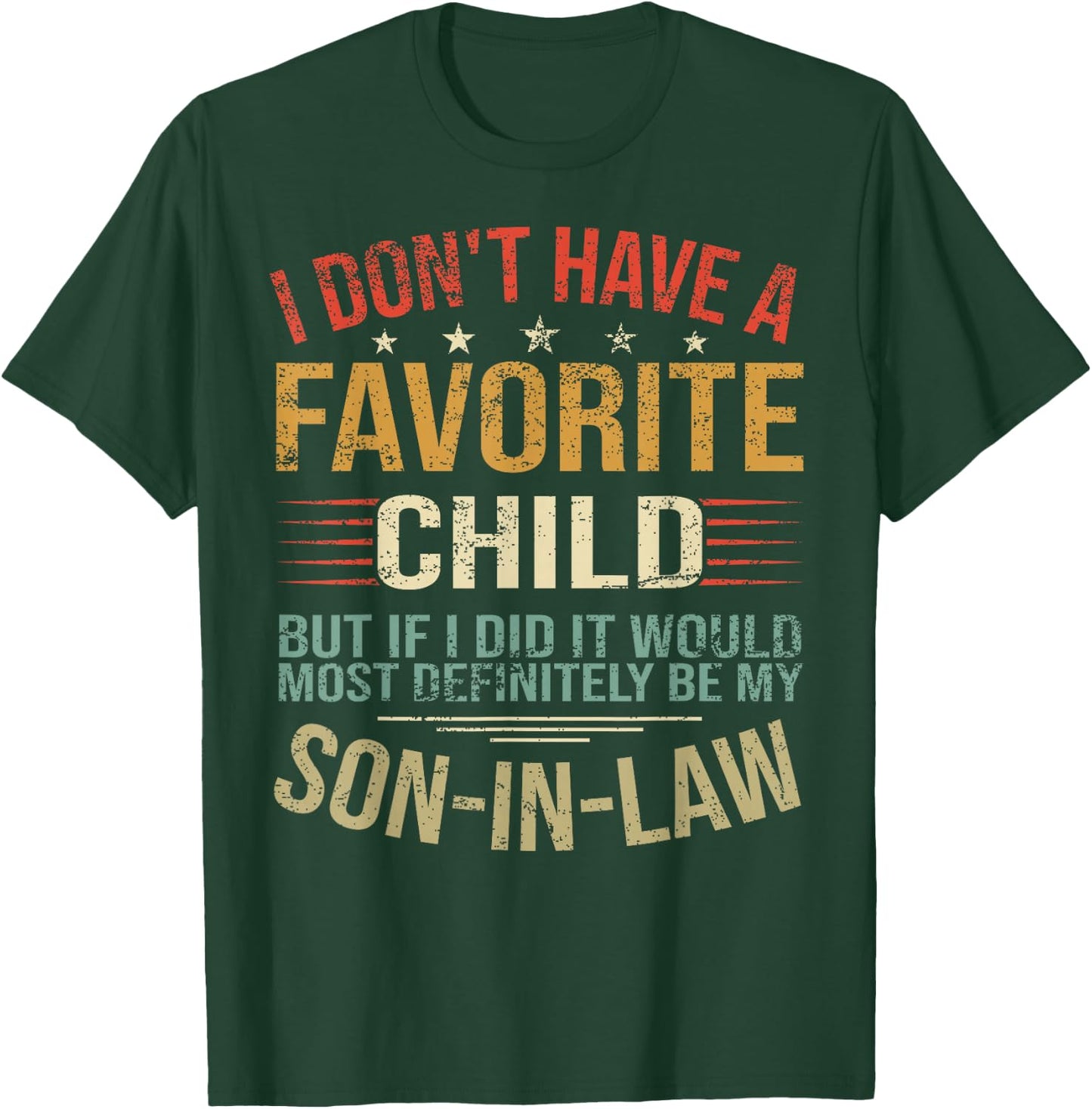 I Don't Have A Favorite Child But If I Did It Would Most T-Shirt - T-Shirt | Forest
