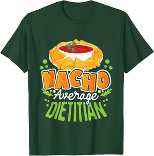 Funny Dietitian Shirts Nacho Average Dietitian - Dietetics Nutritionist Dietician T-Shirt - T-Shirt | Forest