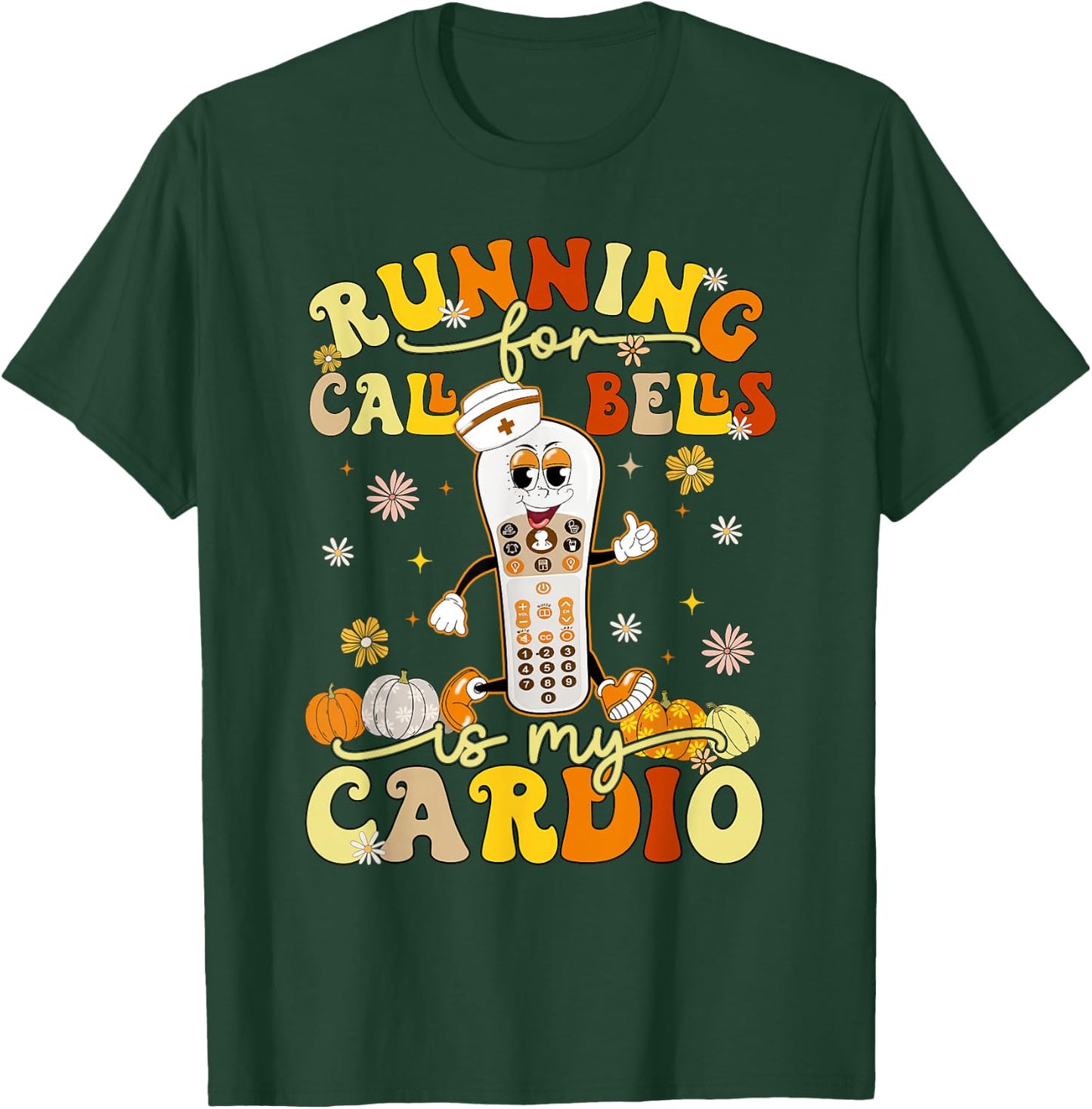 Running For Call Bells Is My Cardio CNA Nurse T-Shirt - T-Shirt | Forest