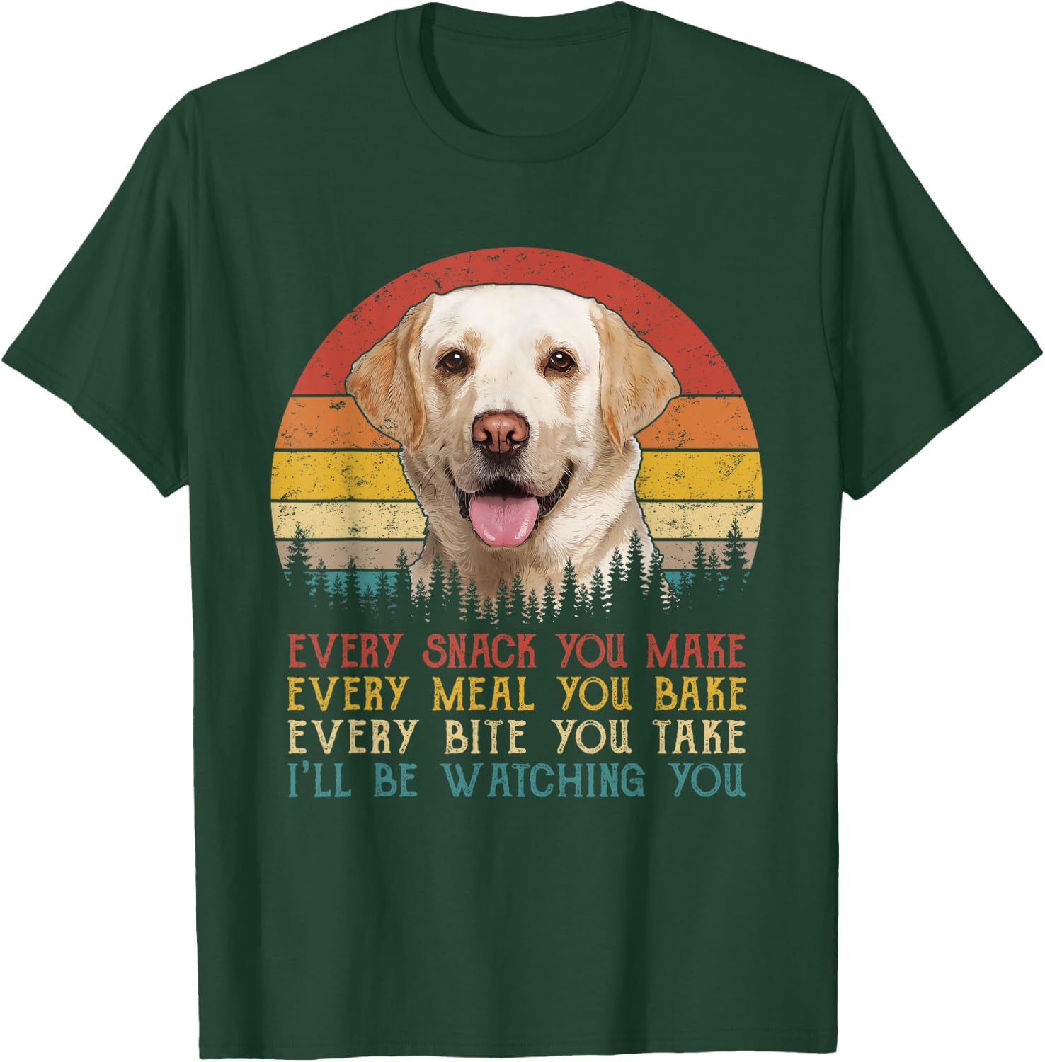 Vintage Every Snack You Make Dog Shirt Yellow Lab Retriever Women Girls Kids T-Shirt - T-Shirt | Forest