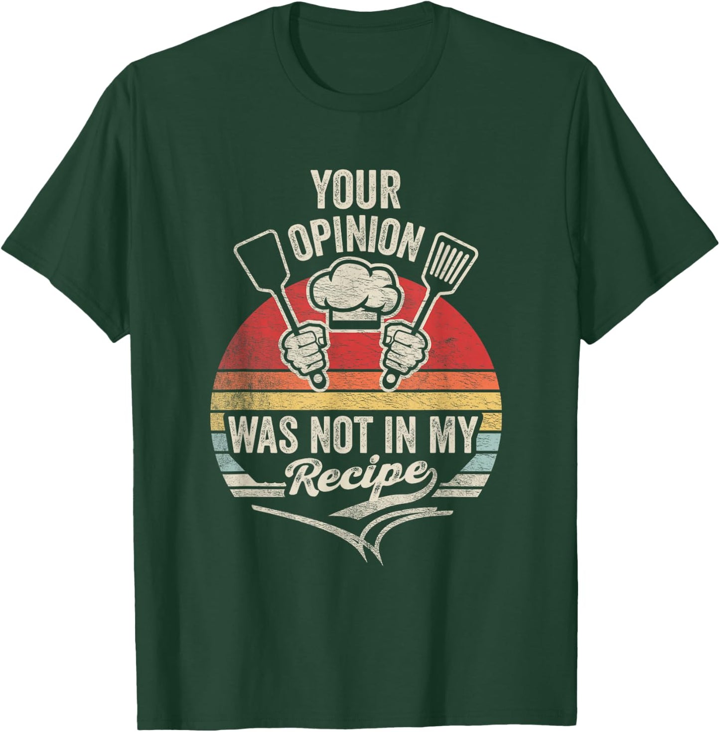 Retro Vintage Your Opinion Wasn't In The Recipe Chef Cooking T-Shirt - T-Shirt | Forest