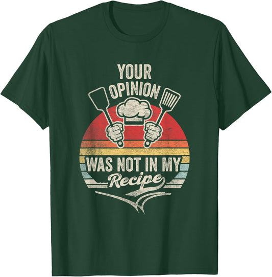 Retro Vintage Your Opinion Wasn't In The Recipe Chef Cooking T-Shirt - T-Shirt | Forest