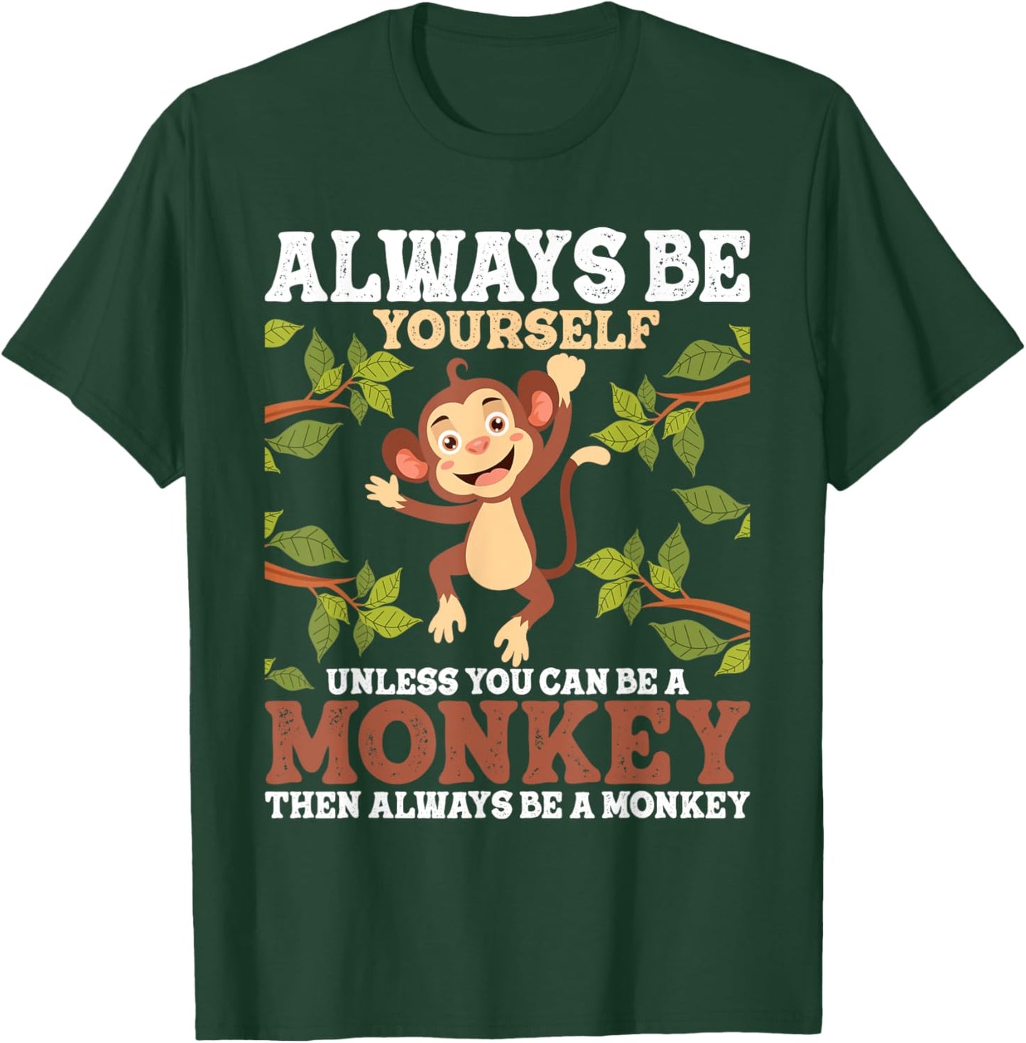 Always Be Yourself Unless You Can Be A Monkey - Zoo Animal T-Shirt - T-Shirt | Forest