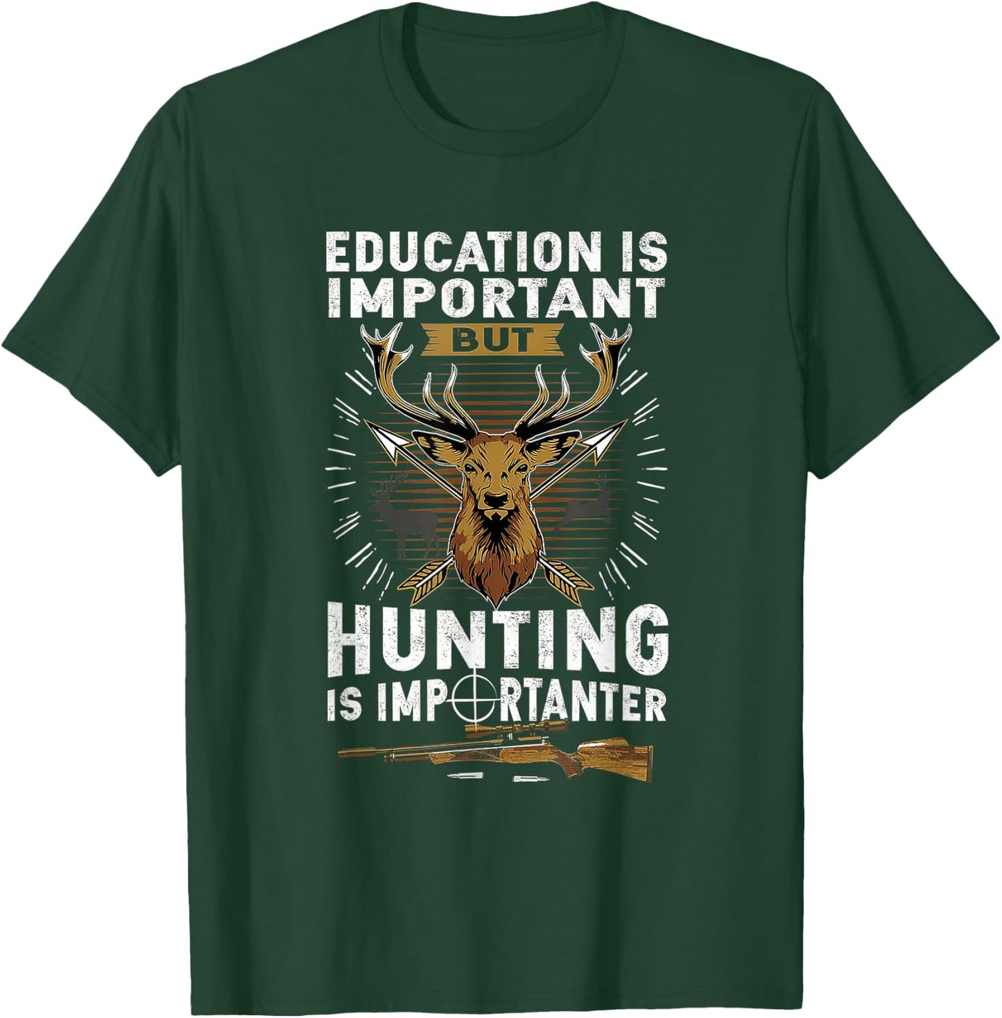 Education Is Important But Hunting Is Importanter Deer T-Shirt - T-Shirt | Forest
