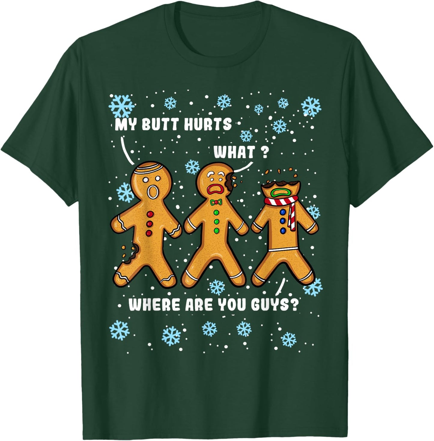 Gingerbread Man Cookie My Butt Hurts Funny Christmas T-Shirt - T-Shirt | Forest