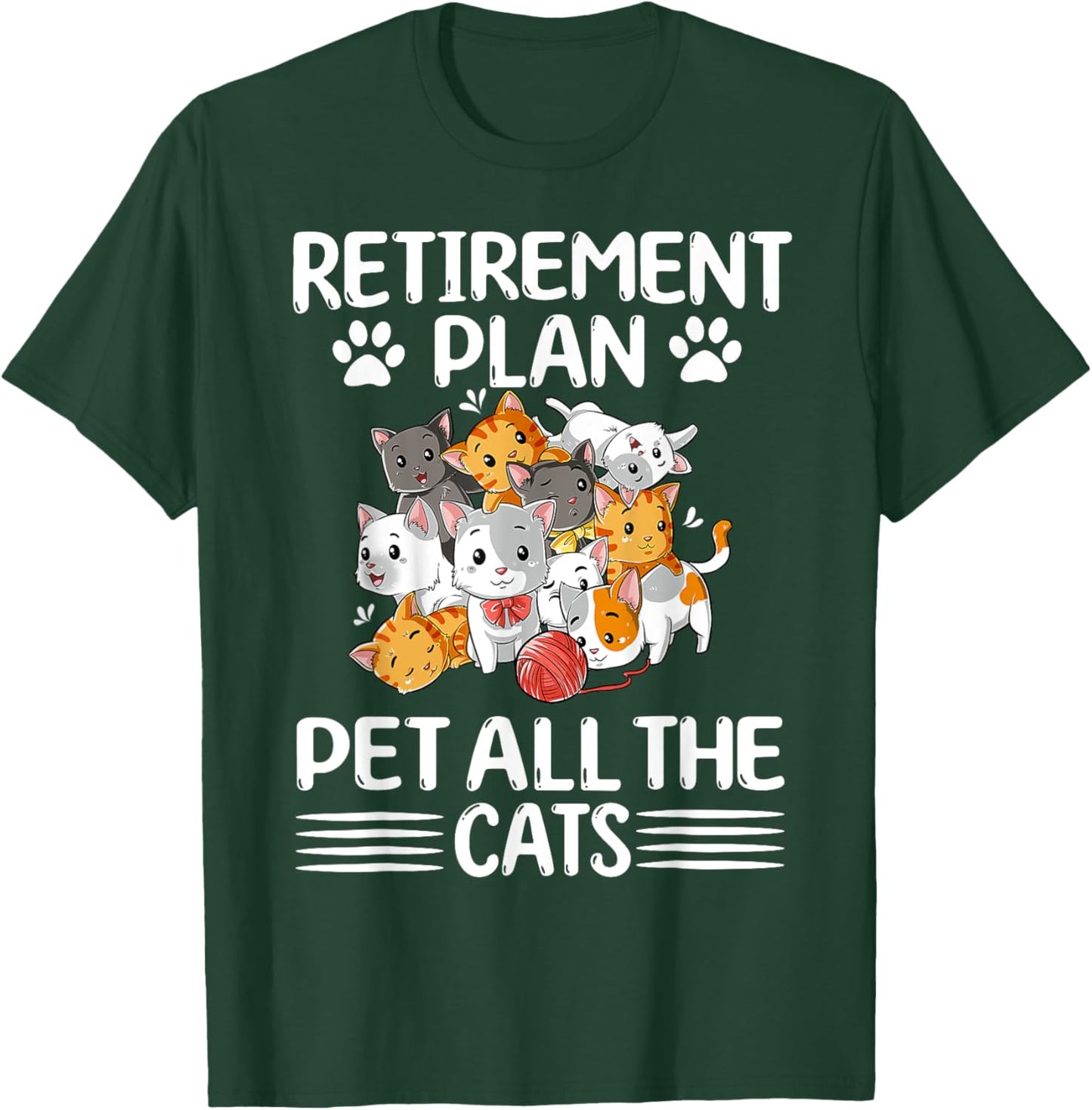 Retirement Plan Pet All The Cats Retired Kitten Cat Lover T-Shirt - T-Shirt | Forest