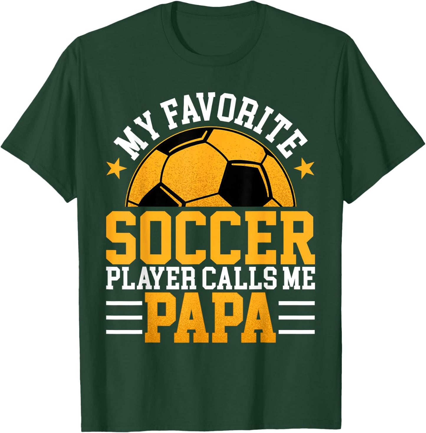 My Favorite Soccer Player Calls Me Papa - Funny Fathers Day T-Shirt - T-Shirt | Forest