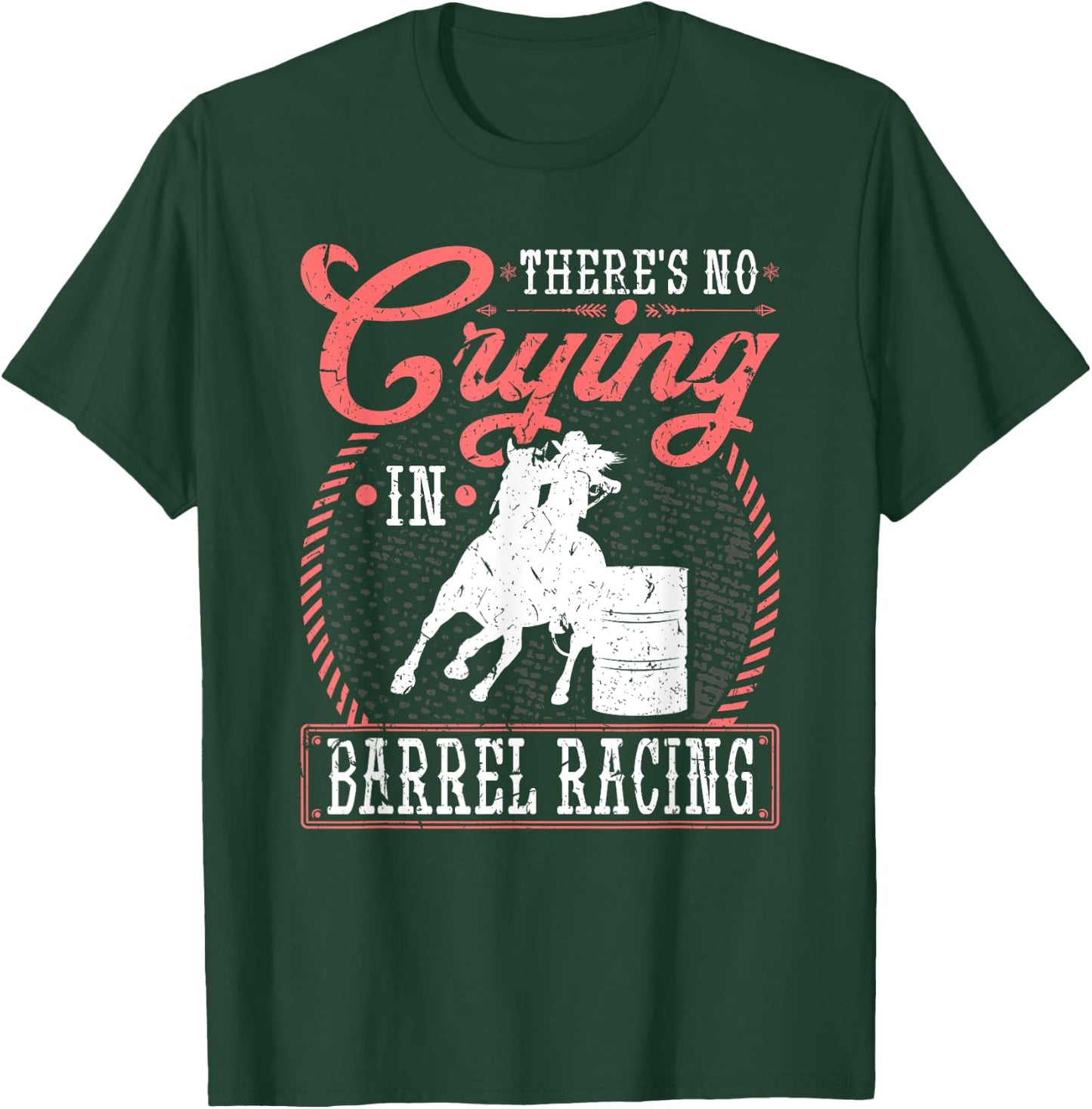 No Crying in Barrel Racing, Rodeo Cowgirl Barrel Racer T-Shirt - T-Shirt | Forest