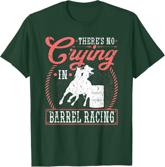 No Crying in Barrel Racing, Rodeo Cowgirl Barrel Racer T-Shirt - T-Shirt | Forest