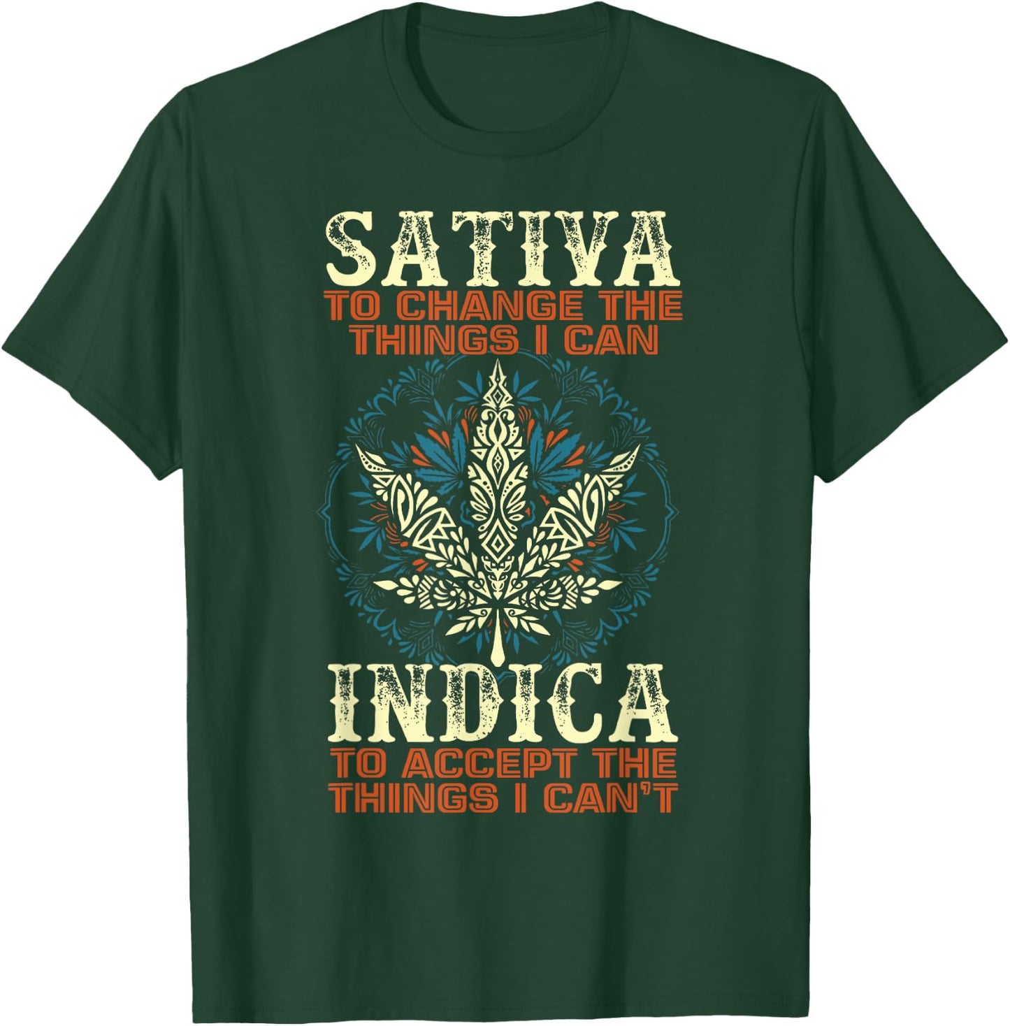 Sativa To Change The Things I Can Indica Cannabis Weed Leaf T-Shirt - T-Shirt | Forest