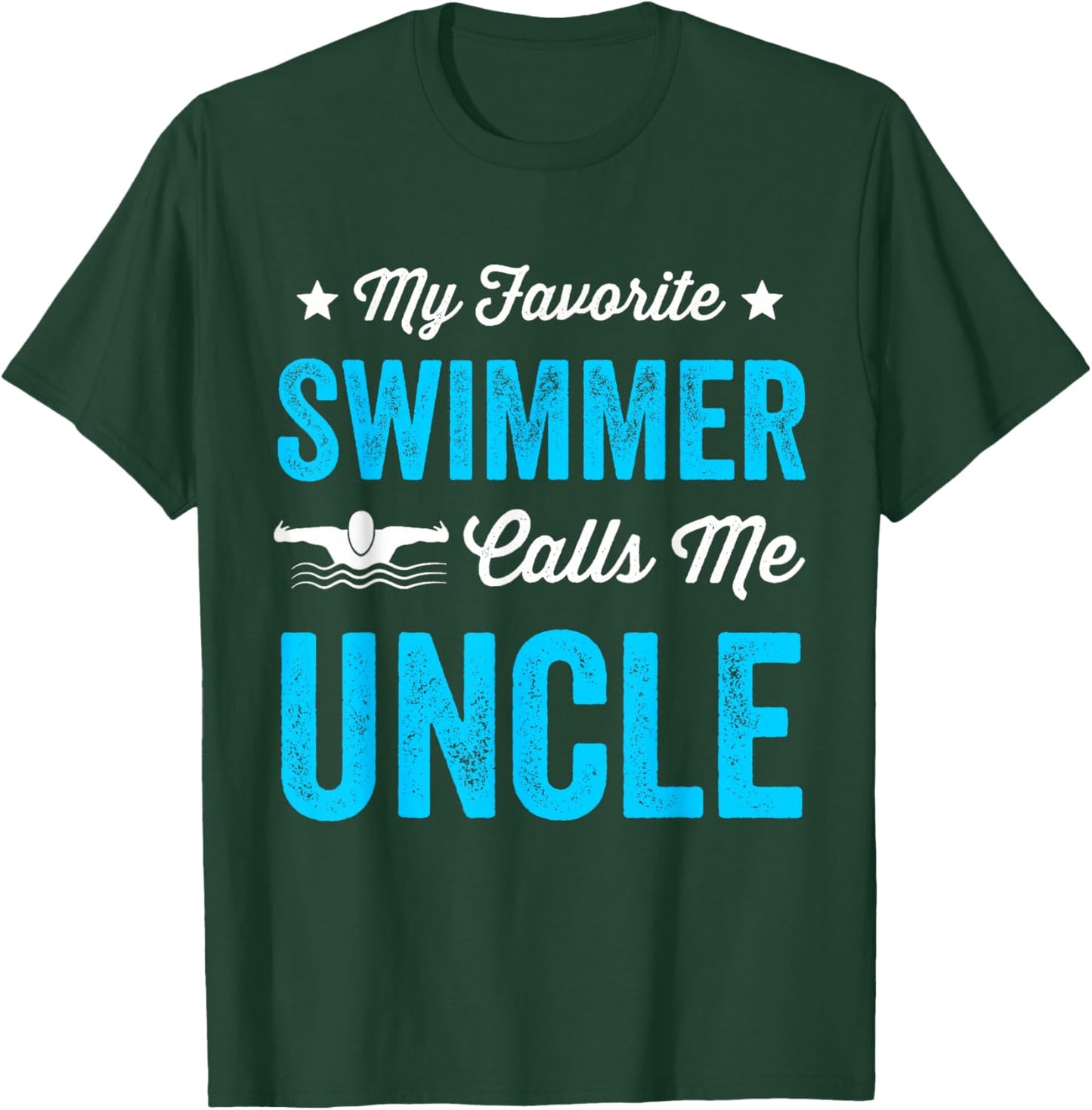 My Favorite Swimmer Calls Me Uncle Funny Swimming T-Shirt - T-Shirt | Forest