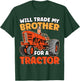 Will Trade Brother For Tractor Funny Sibling Tractor Farming T-Shirt - T-Shirt | Forest