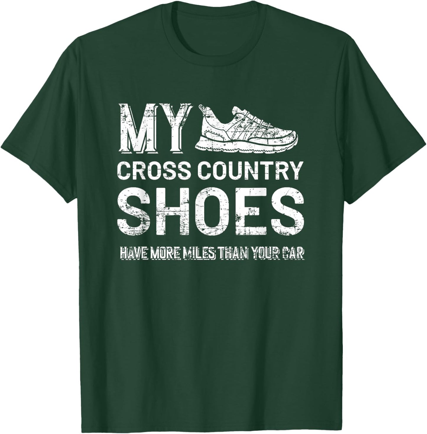 My Cross Country Shoes have more miles than your Car Country T-Shirt - T-Shirt | Forest