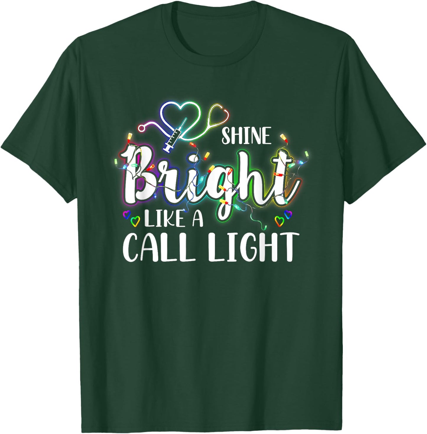 Nurse Christmas Lights Shine a Bright Like A Call Light T-Shirt - T-Shirt | Forest