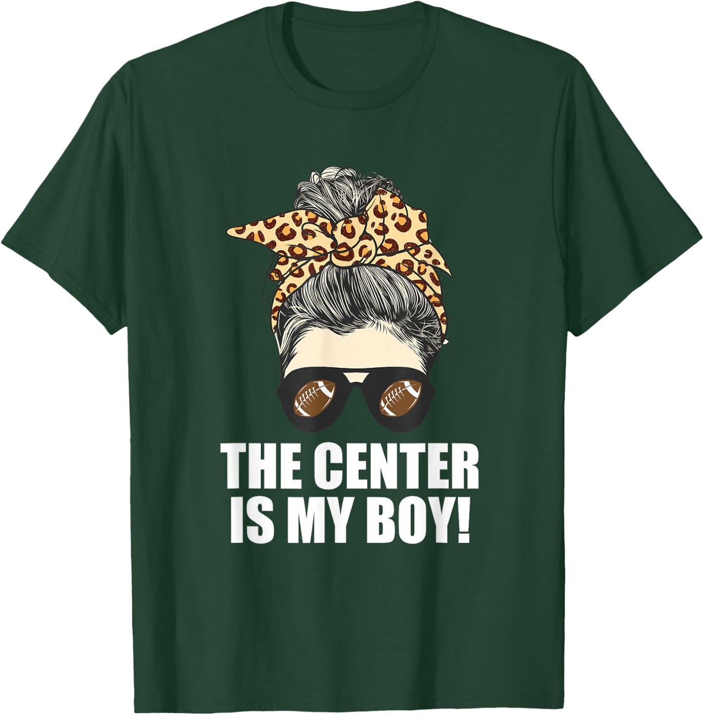 The Center is My Son - Proud Mom of Football Player T-Shirt - T-Shirt | Forest