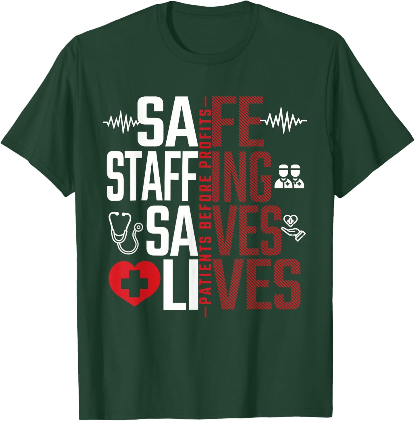 Safe Staffing Saves Lives Patients Before Profits Nurse Gift T-Shirt - T-Shirt | Forest