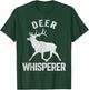 Deer Whisperer Deer Lover Funny Deer Quote T-Shirt - T-Shirt | Forest