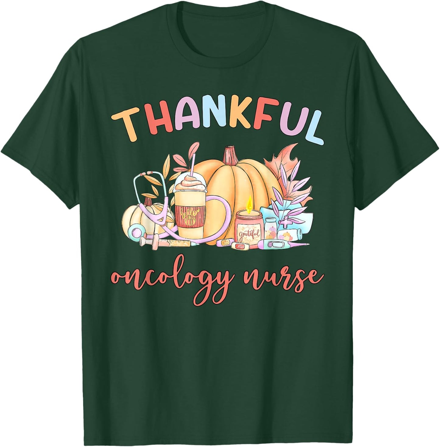 Thankful Oncology Nurse Pumpkin Coffee Fall Thanksgiving T-Shirt - T-Shirt | Forest