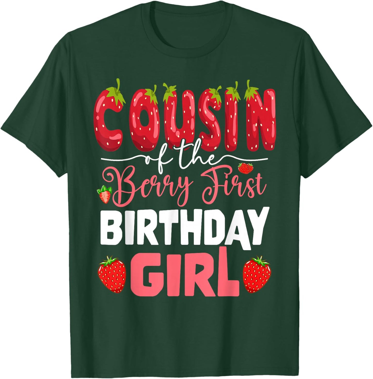 Cousin of The Berry First Birthday of Girl Strawberry Cuz T-Shirt - T-Shirt | Forest