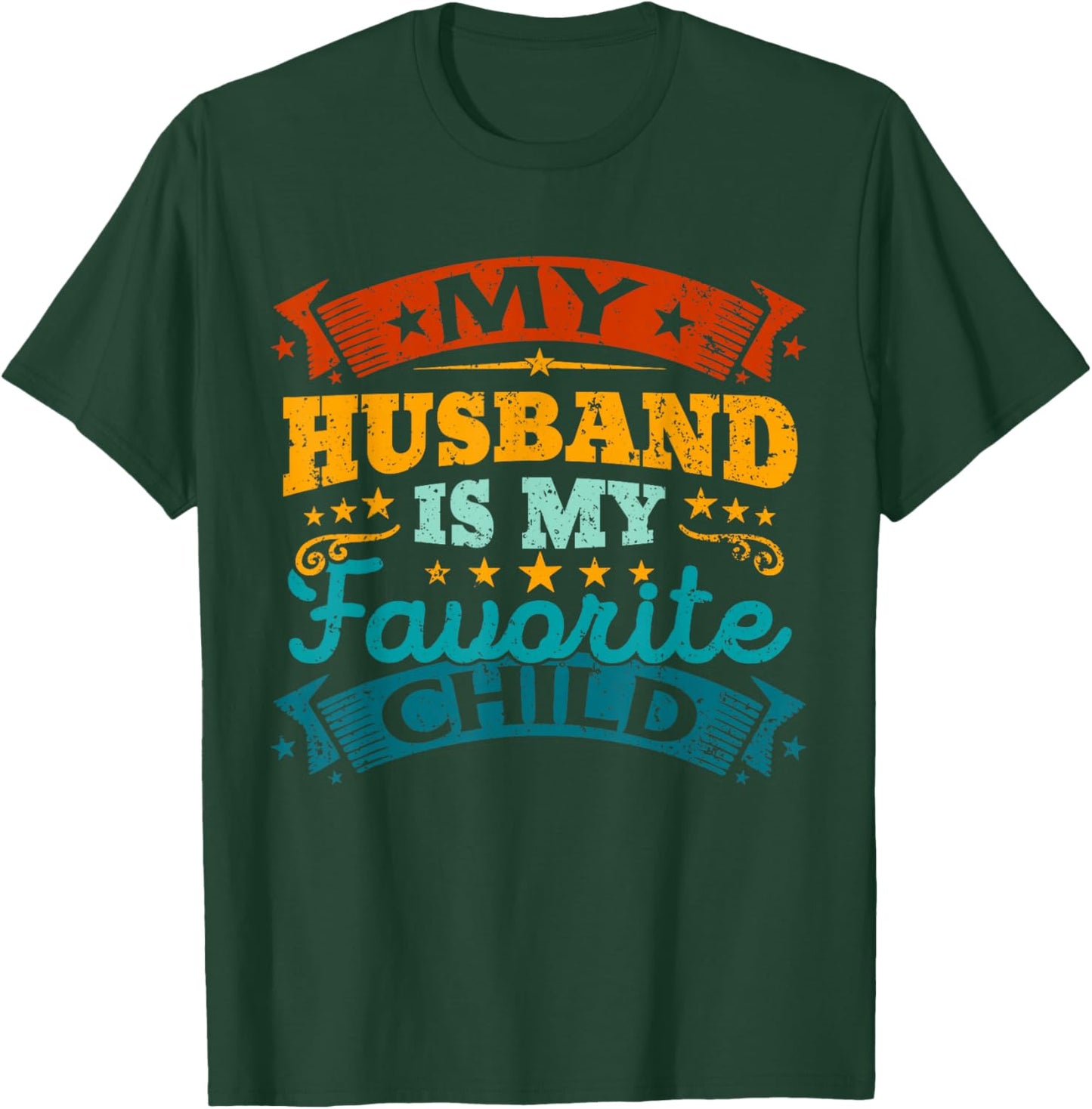 My Husband Is My Favorite Child Funny Parent Men Women T-Shirt - T-Shirt | Forest