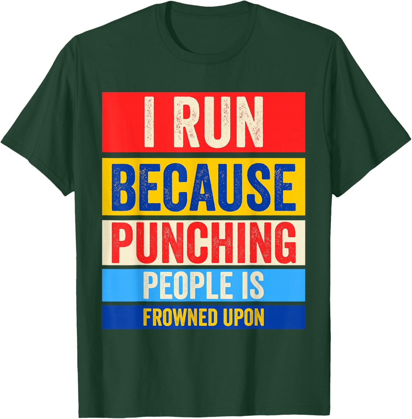 I Run Because Punching People Is Frowned Upon T-Shirt - T-Shirt | Forest
