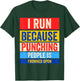 I Run Because Punching People Is Frowned Upon T-Shirt - T-Shirt | Forest