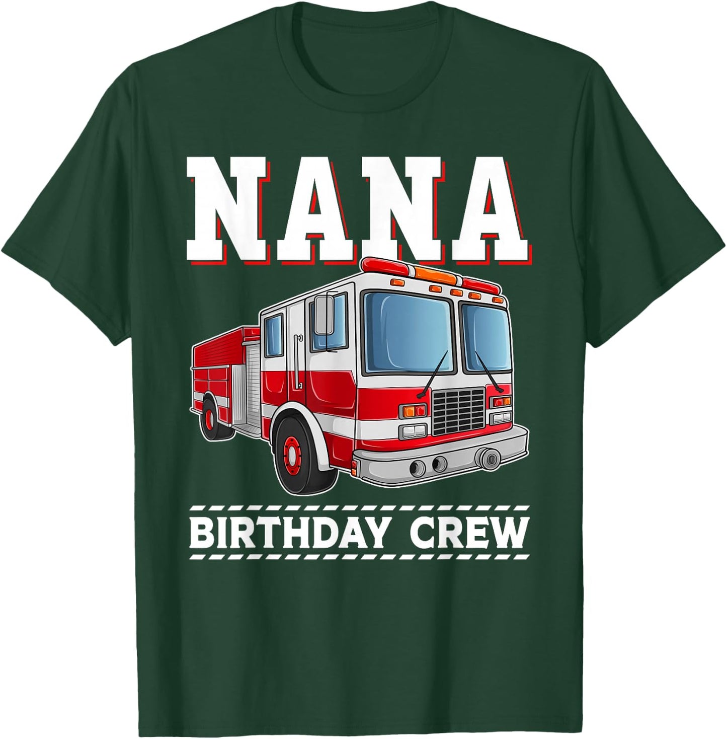 Nana Birthday Crew Fire Truck Themed Family Matching T-Shirt - T-Shirt | Forest