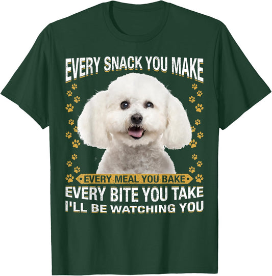 Every Snack You Make Funny Bichon Frise Dog Mom, Dog Dad Men Women Kids T-Shirt - T-Shirt | Forest