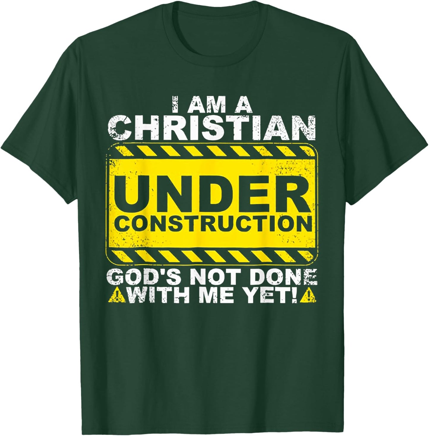 I Am A Christian Under Construction T-Shirt - T-Shirt | Forest