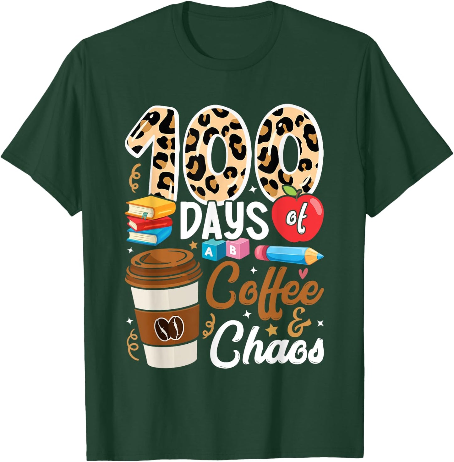100th Day of School Teachers 100 Days of Coffee & Chaos Men Women Girls Kids T-Shirt - T-Shirt | Forest
