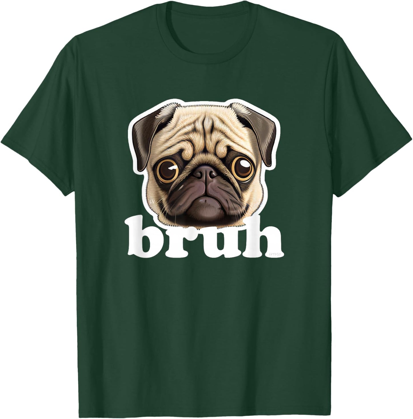 Pug says Bruh Funny Humorous Pet Dog T-Shirt - T-Shirt | Forest
