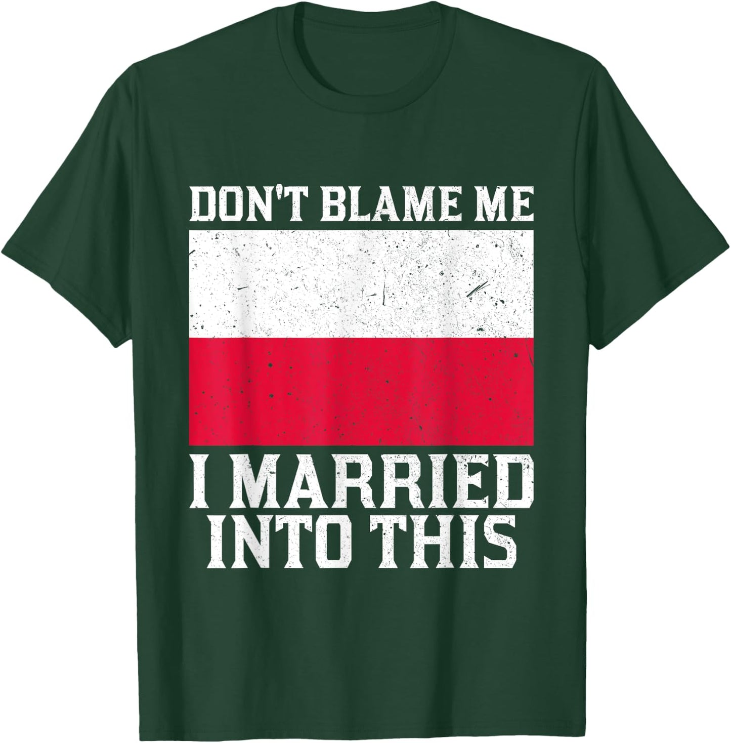 Don't Blame Me Married Into This Funny Polish Family T-Shirt - T-Shirt | Forest