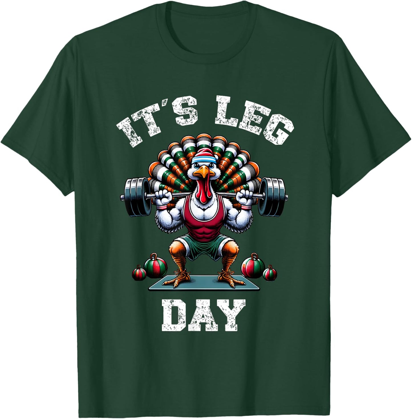 Its Leg Day Funny Turkey Exercise Thanksgiving Men Women Boy T-Shirt - T-Shirt | Forest
