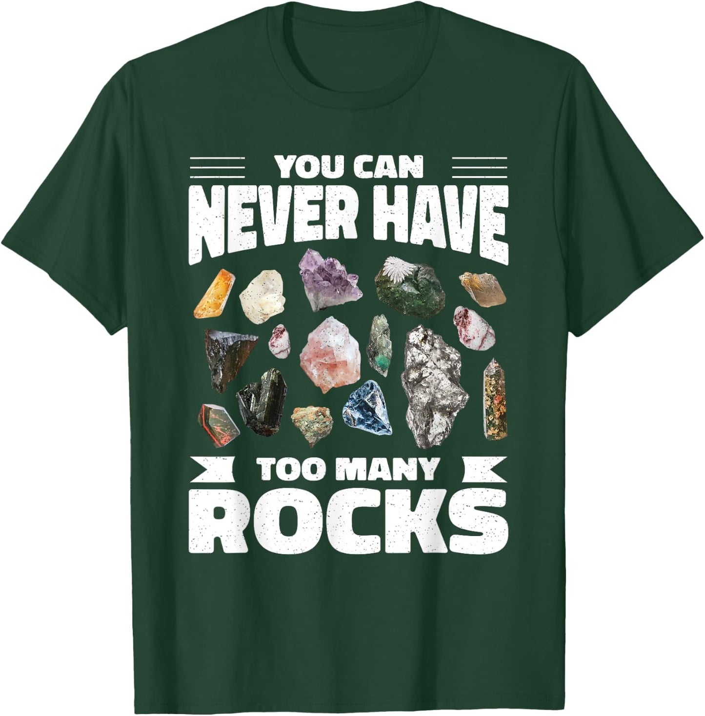 Collecting Rocks Crystals You Can Never Have Too Many Rocks T-Shirt - T-Shirt | Forest
