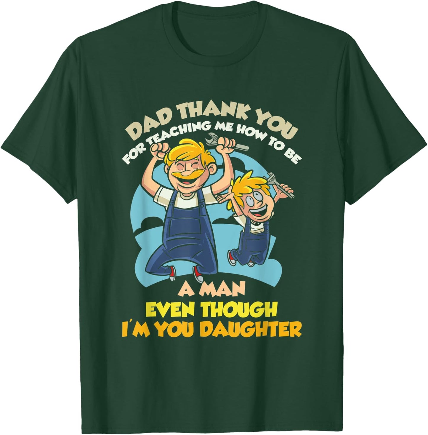 Dad Thanks For Teaching Me How To Be A Man Mechanic Daughter T-Shirt - T-Shirt | Forest