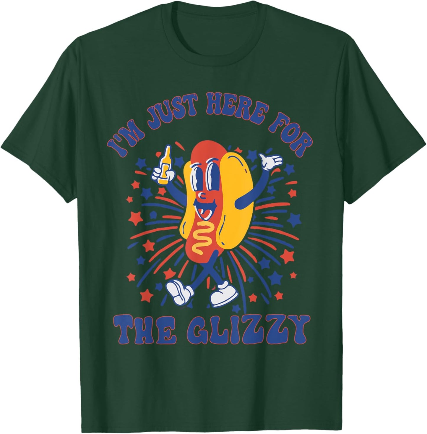 Hot Dog I'm Just Here For The Glizzy Happy 4th Of July T-Shirt - T-Shirt | Forest