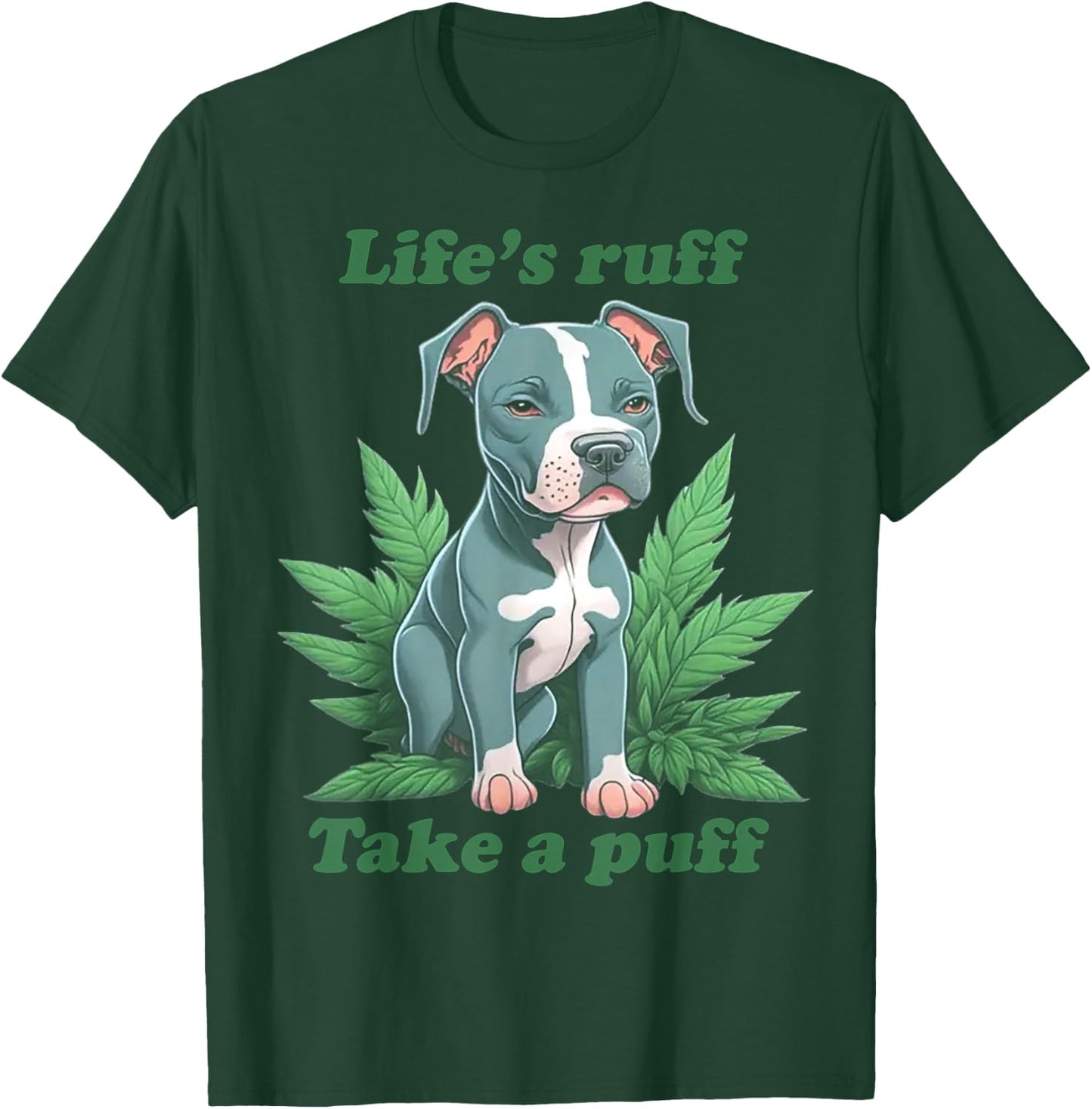 Life's Ruff Take A Puff Pitbull Weed T-Shirt - T-Shirt | Forest