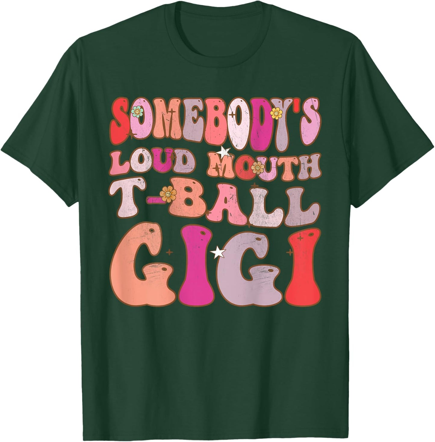 Somebody's Loud Mouth T-Ball Gigi Groovy Retro (On Back) T-Shirt - T-Shirt | Forest