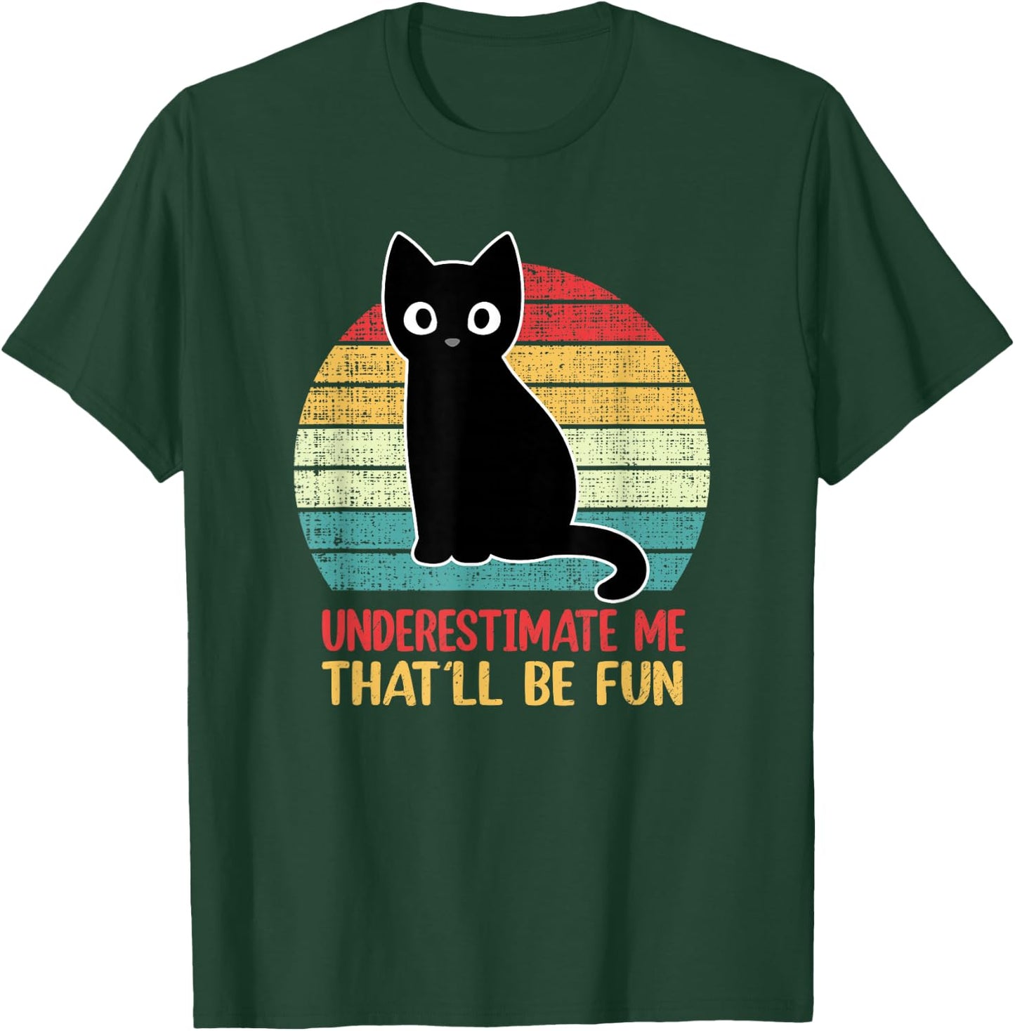 Underestimate Me That'll Be Fun Vintage Black Cat Men Women T-Shirt - T-Shirt | Forest