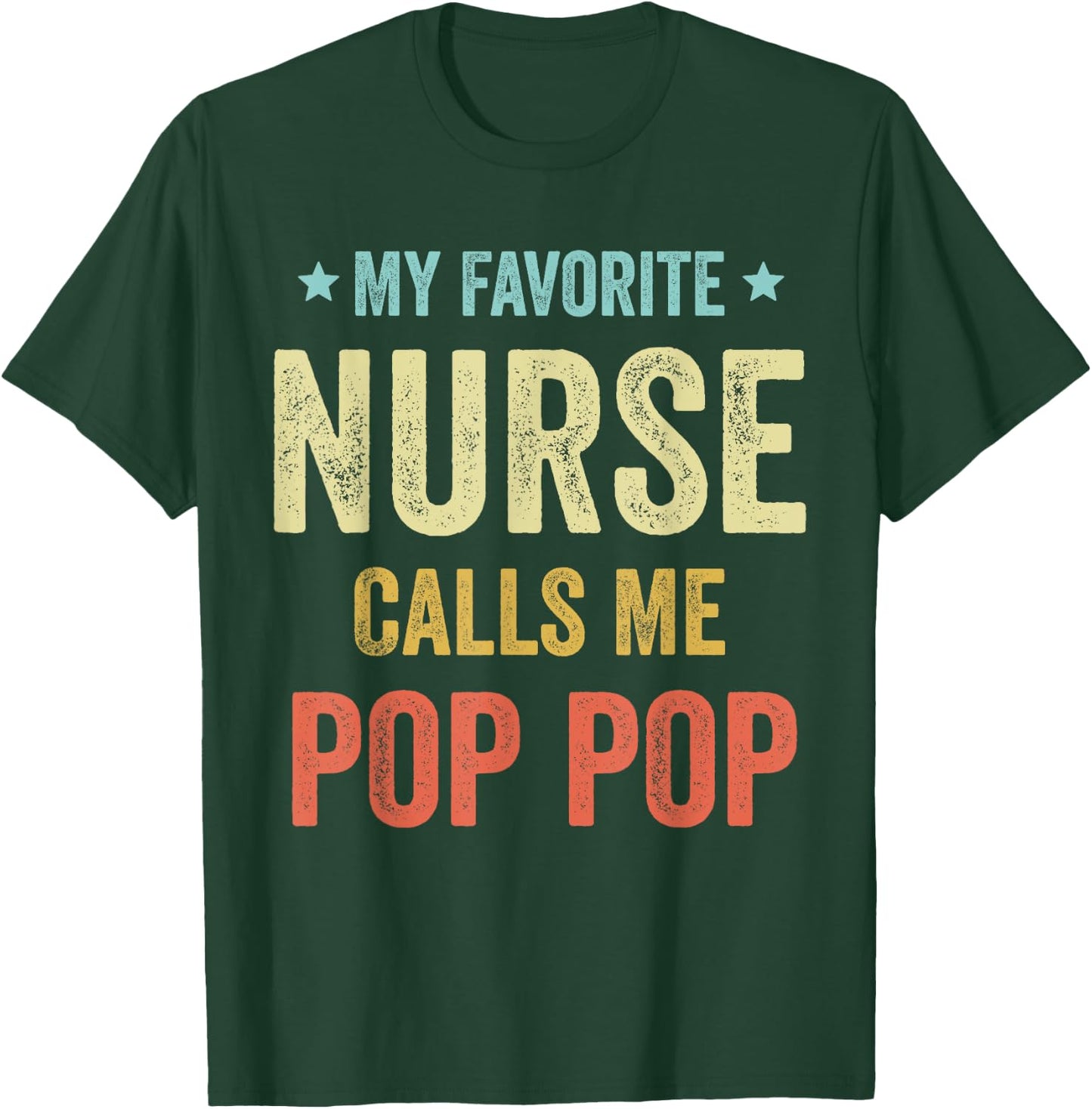 My Favorite Nurse Calls Me Pop Pop Funny Nurse T-Shirt - T-Shirt | Forest