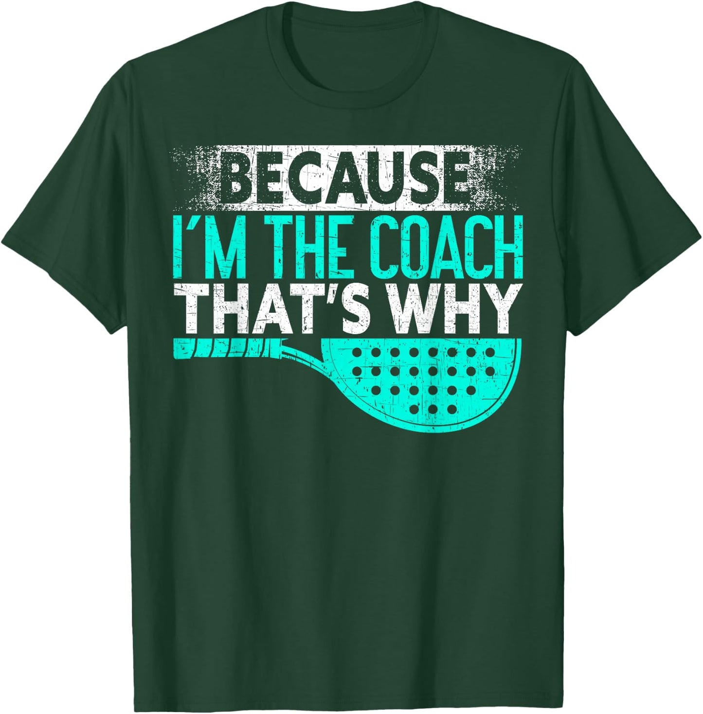 Because I'm The Coach That's Why | Padel Tennis Funny Padel T-Shirt - T-Shirt | Forest