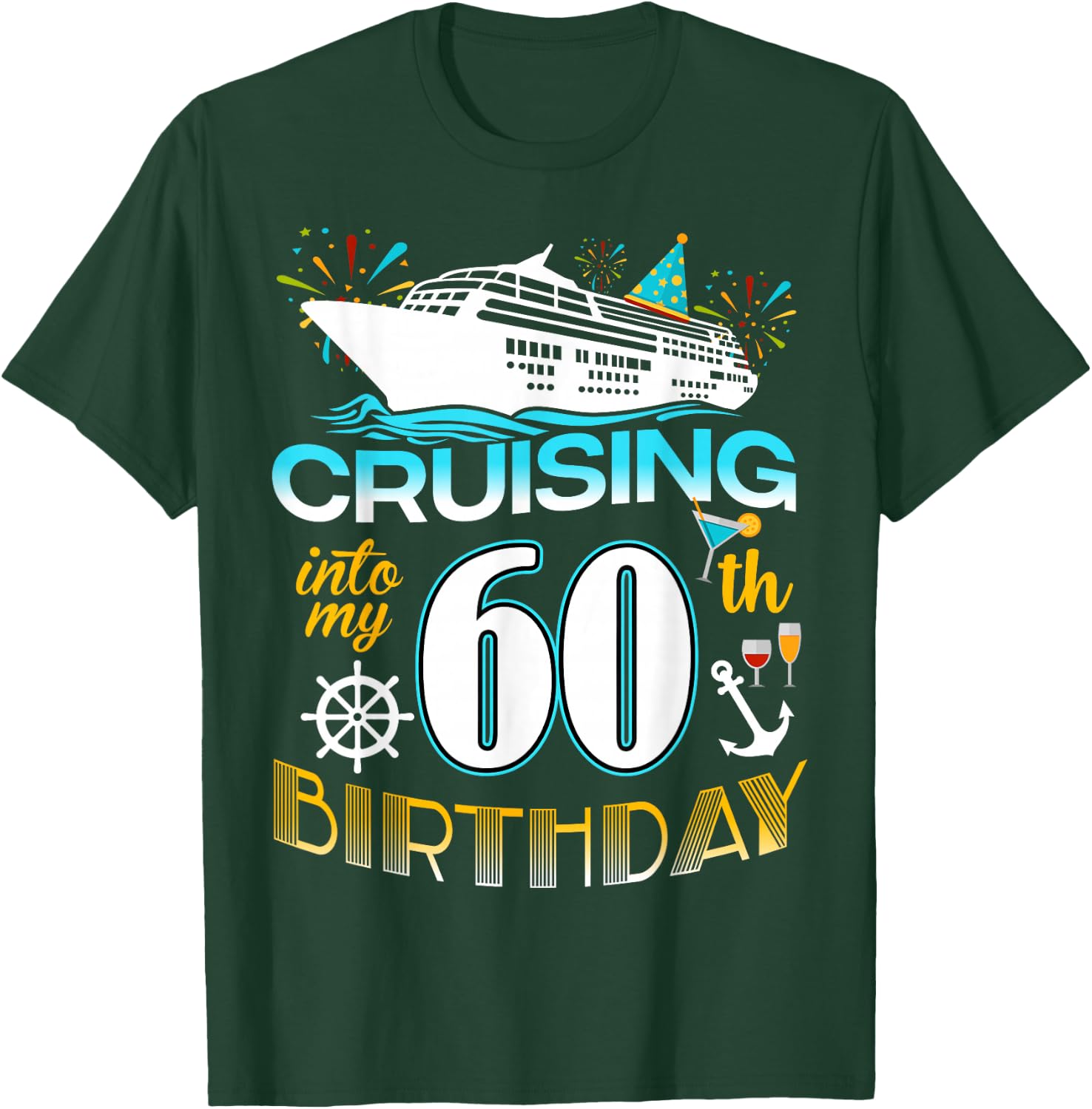 Cruising Into My 60 Year Old Birthday Crew 60th Cruise Bday T-Shirt - T-Shirt | Forest