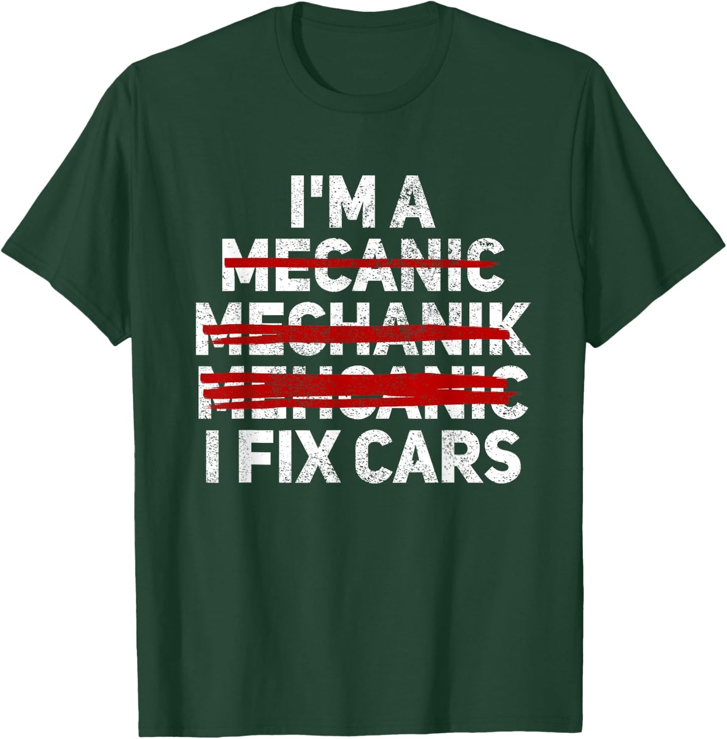 Funny I'm A Mechanic I Fix Cars Misspelled Car Mechanic T-Shirt - T-Shirt | Forest