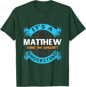 Its A Matthew Thing You Wouldnt Understand Name Nickname T-Shirt - T-Shirt | Forest