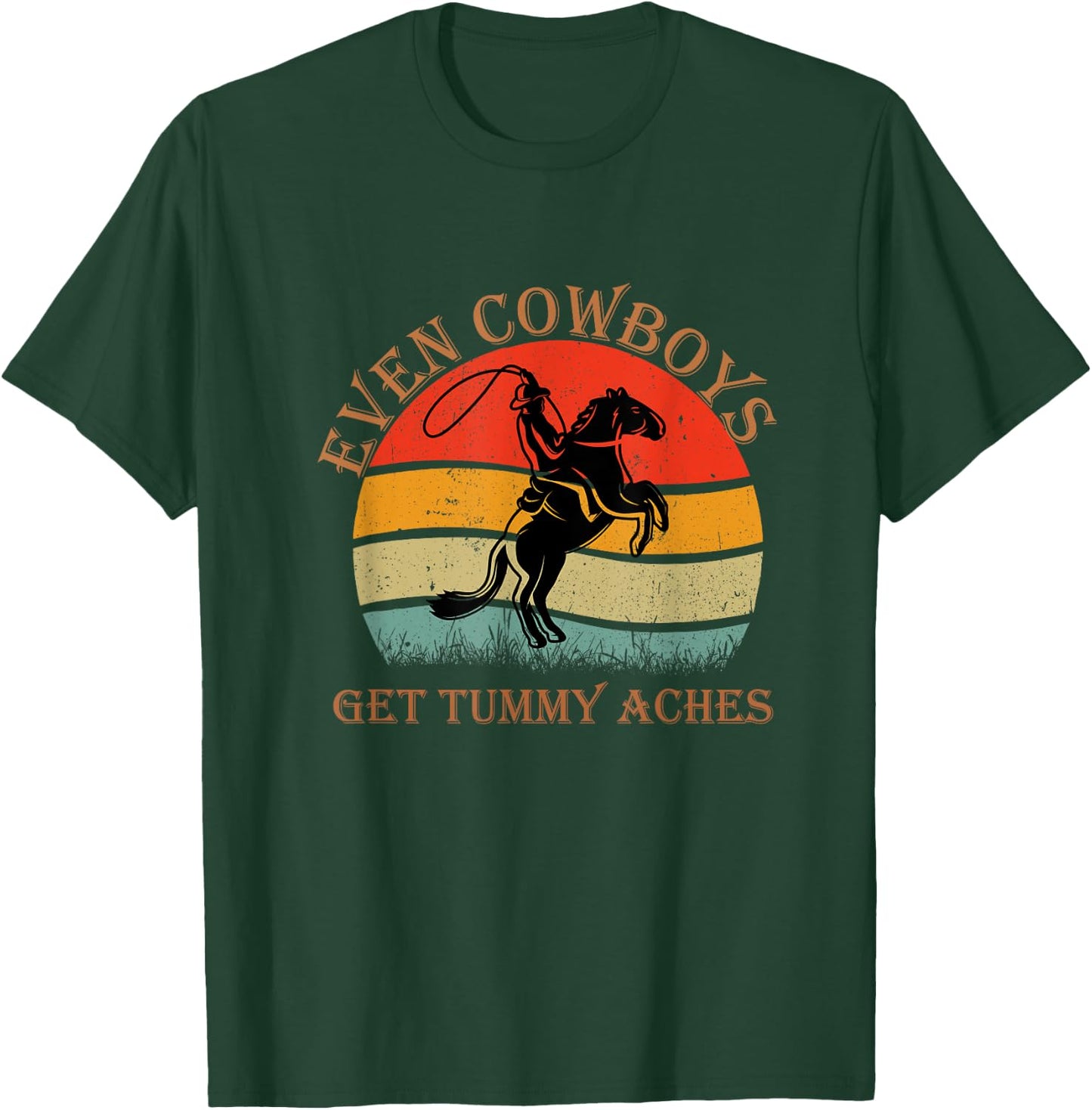Funny Even Cowboys Get Tummy Aches Horse Vintage T-Shirt - T-Shirt | Forest